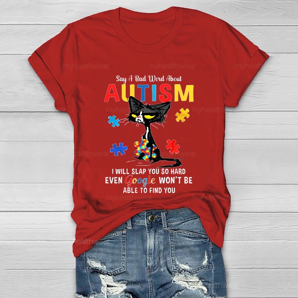 Say A Bad Word About Autism I Will Slap You So Hard Healthwear T-shirt