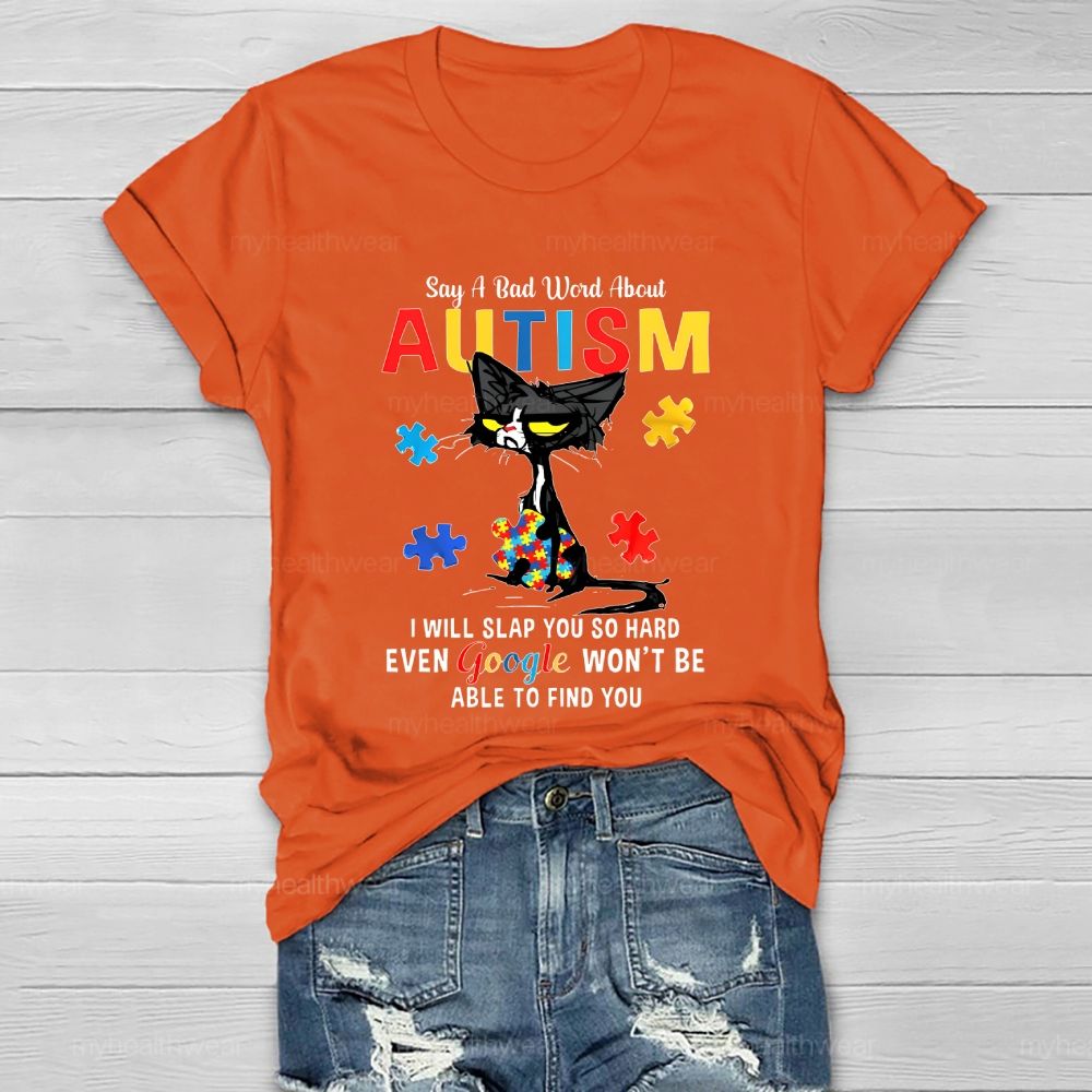 Say A Bad Word About Autism I Will Slap You So Hard Healthwear T-shirt