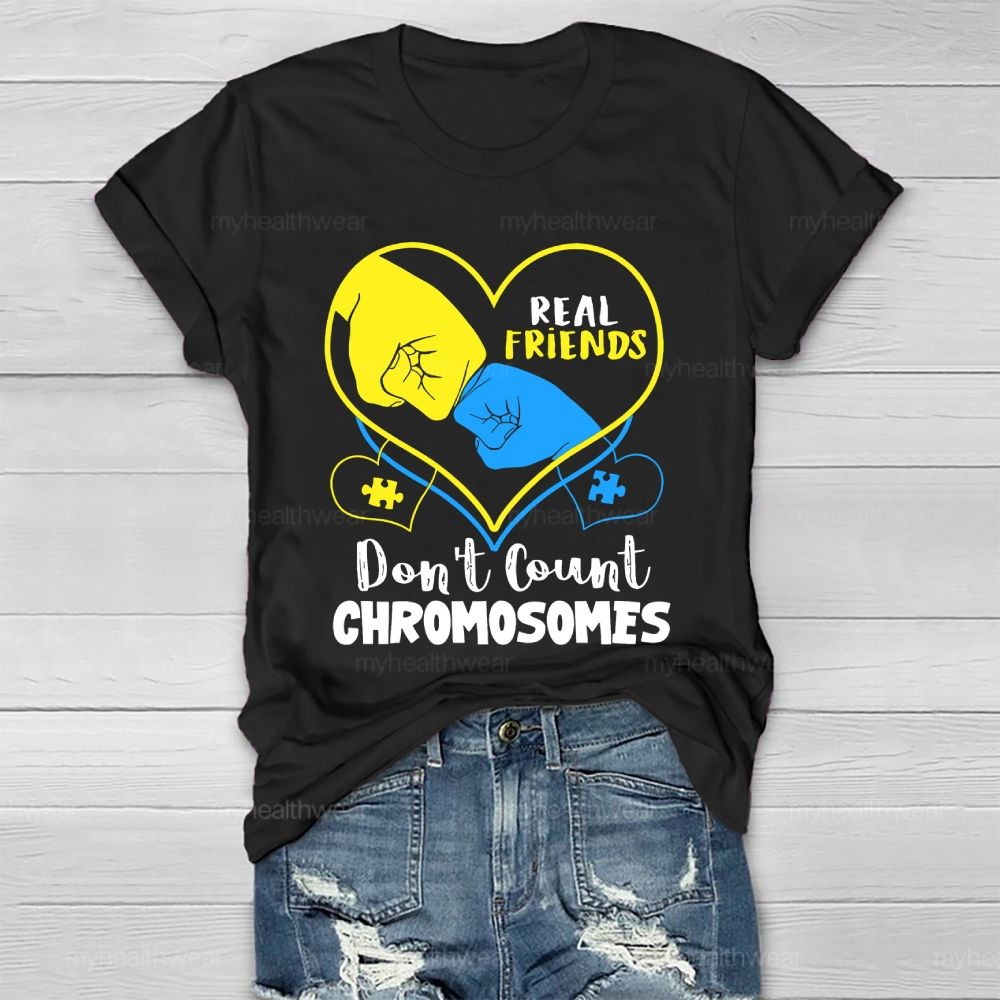 Real Friends Don't Count Chromosome Healthwear T-shirt