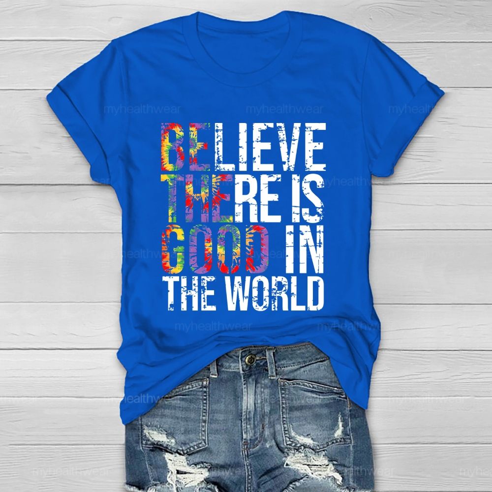 Believe There Is Good In The World Healthwear T-shirt