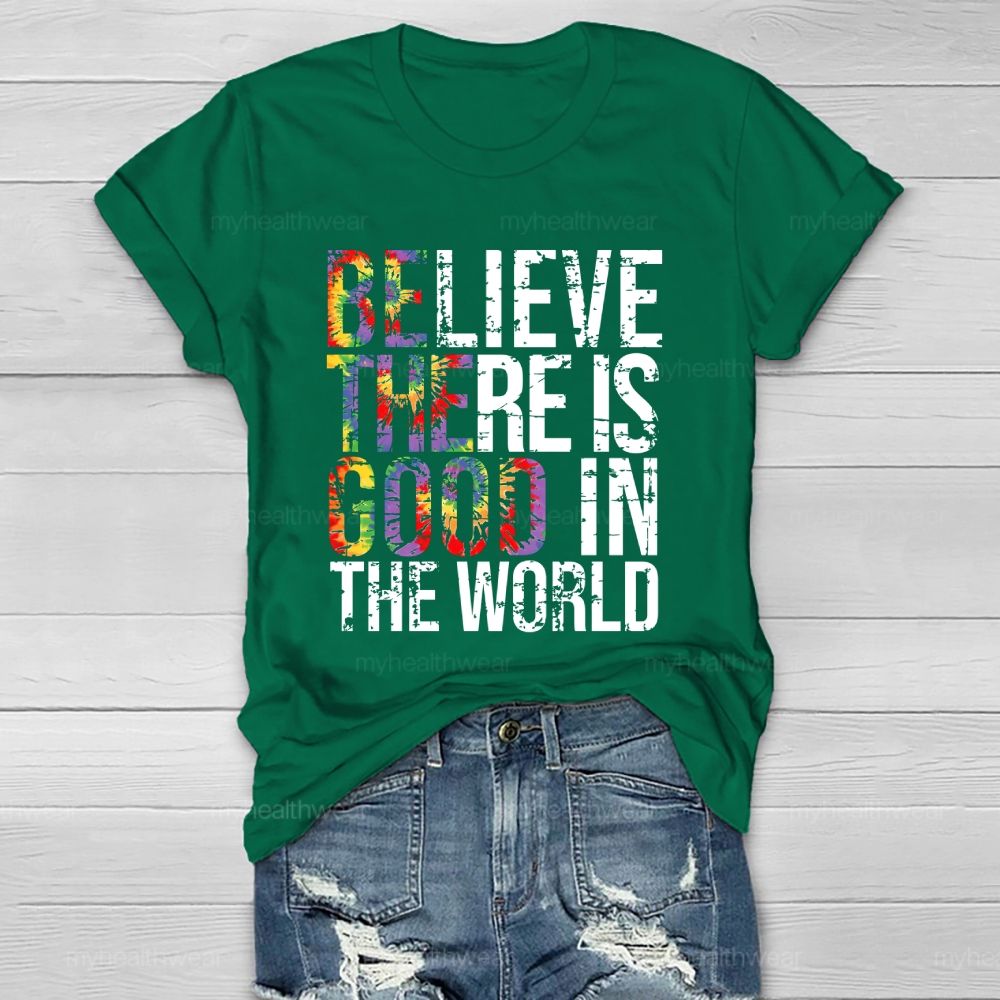 Believe There Is Good In The World Healthwear T-shirt