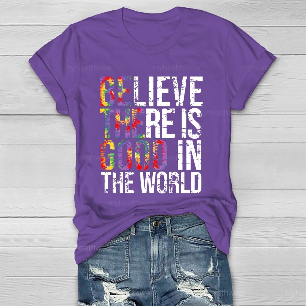 Believe There Is Good In The World Healthwear T-shirt