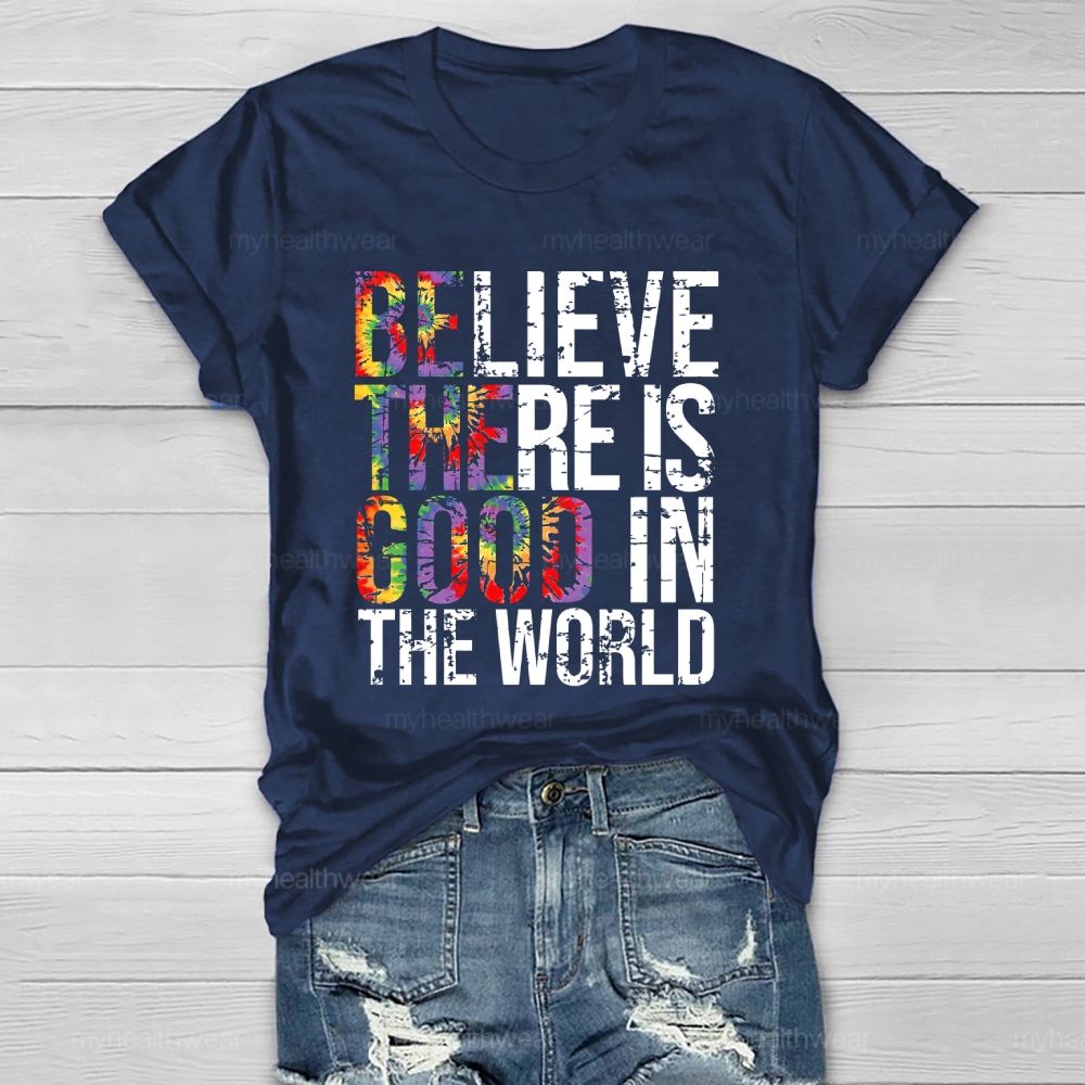 Believe There Is Good In The World Healthwear T-shirt