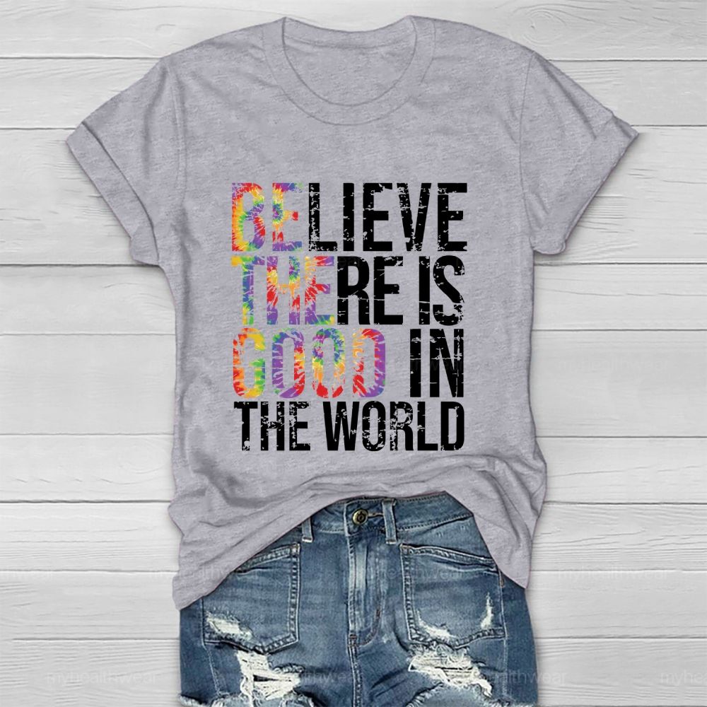 Believe There Is Good In The World Healthwear T-shirt