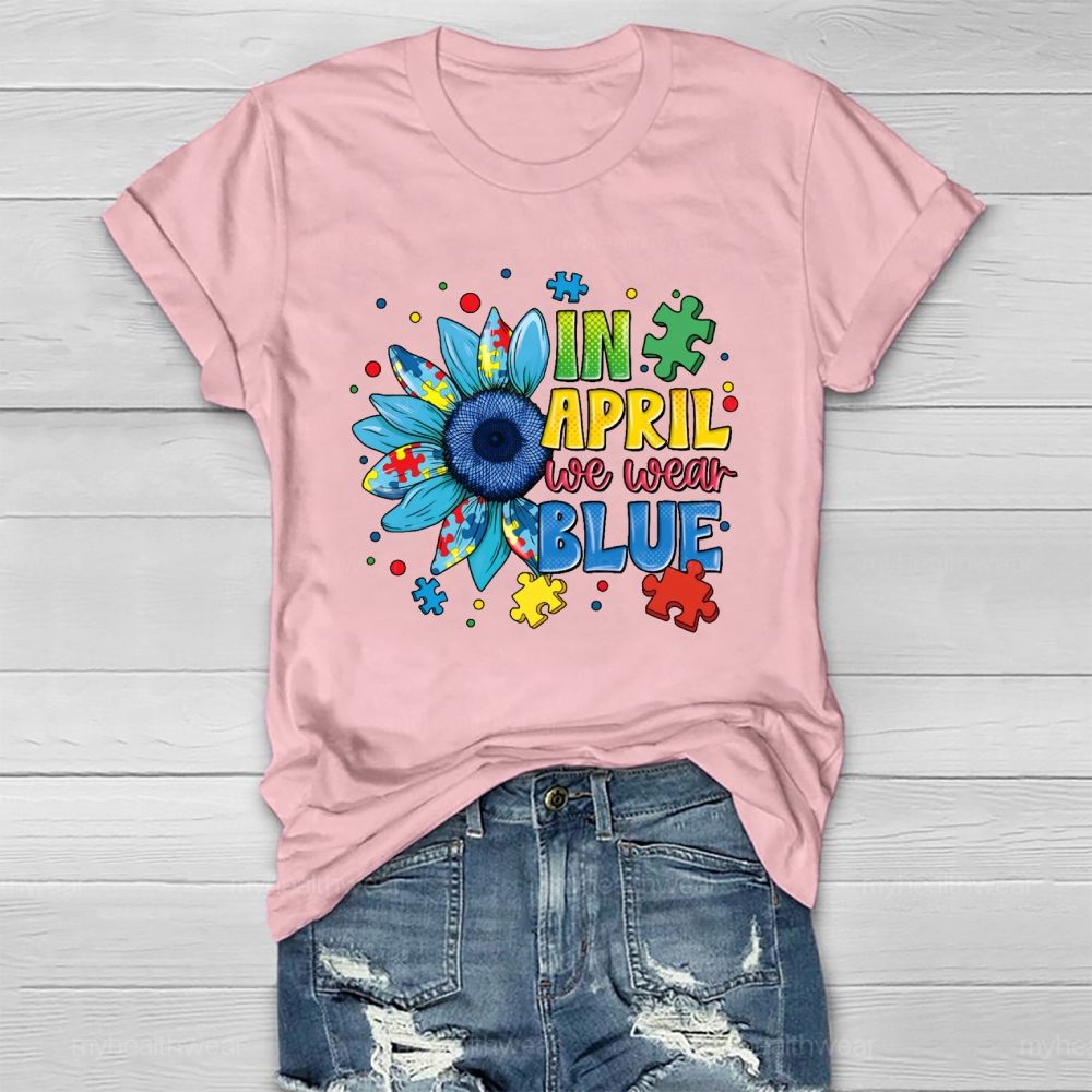 In April We Wear Blue Autism Awareness Month Healthwear T-shirt