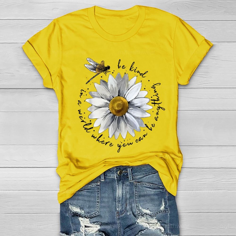 In A World Where You Can Be Anything Be Kind Flower Healthwear T-shirt