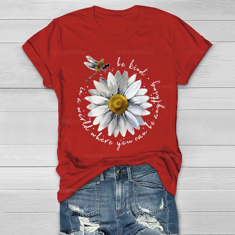 In A World Where You Can Be Anything Be Kind Flower Healthwear T-shirt
