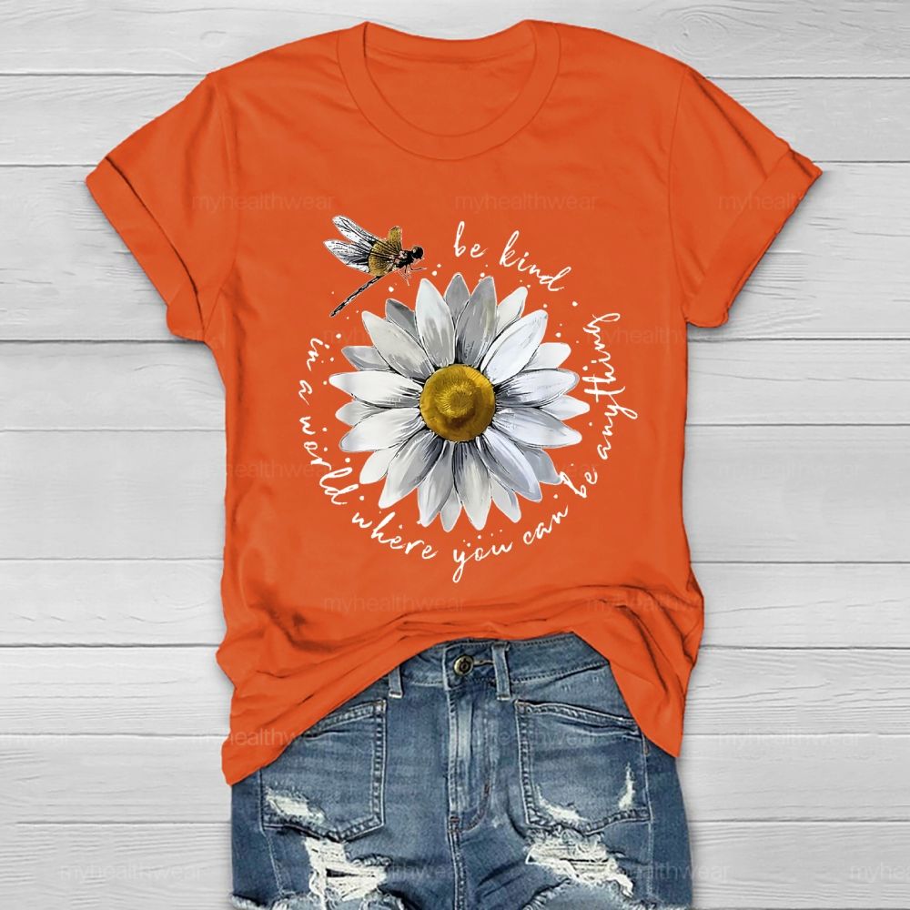 In A World Where You Can Be Anything Be Kind Flower Healthwear T-shirt