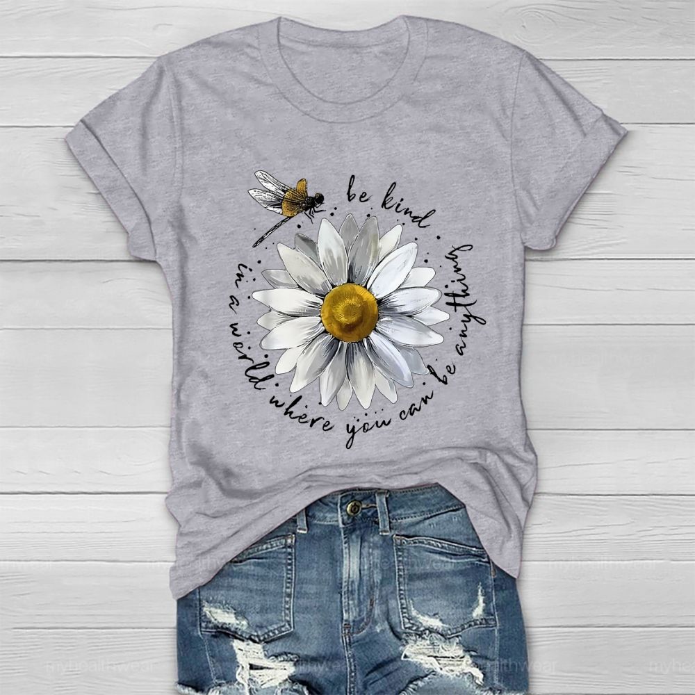 In A World Where You Can Be Anything Be Kind Flower Healthwear T-shirt