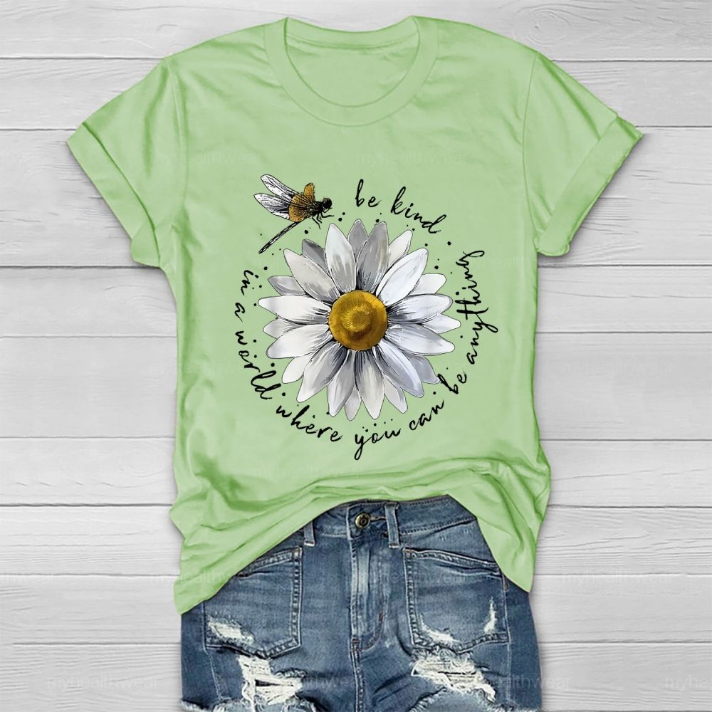In A World Where You Can Be Anything Be Kind Flower Healthwear T-shirt