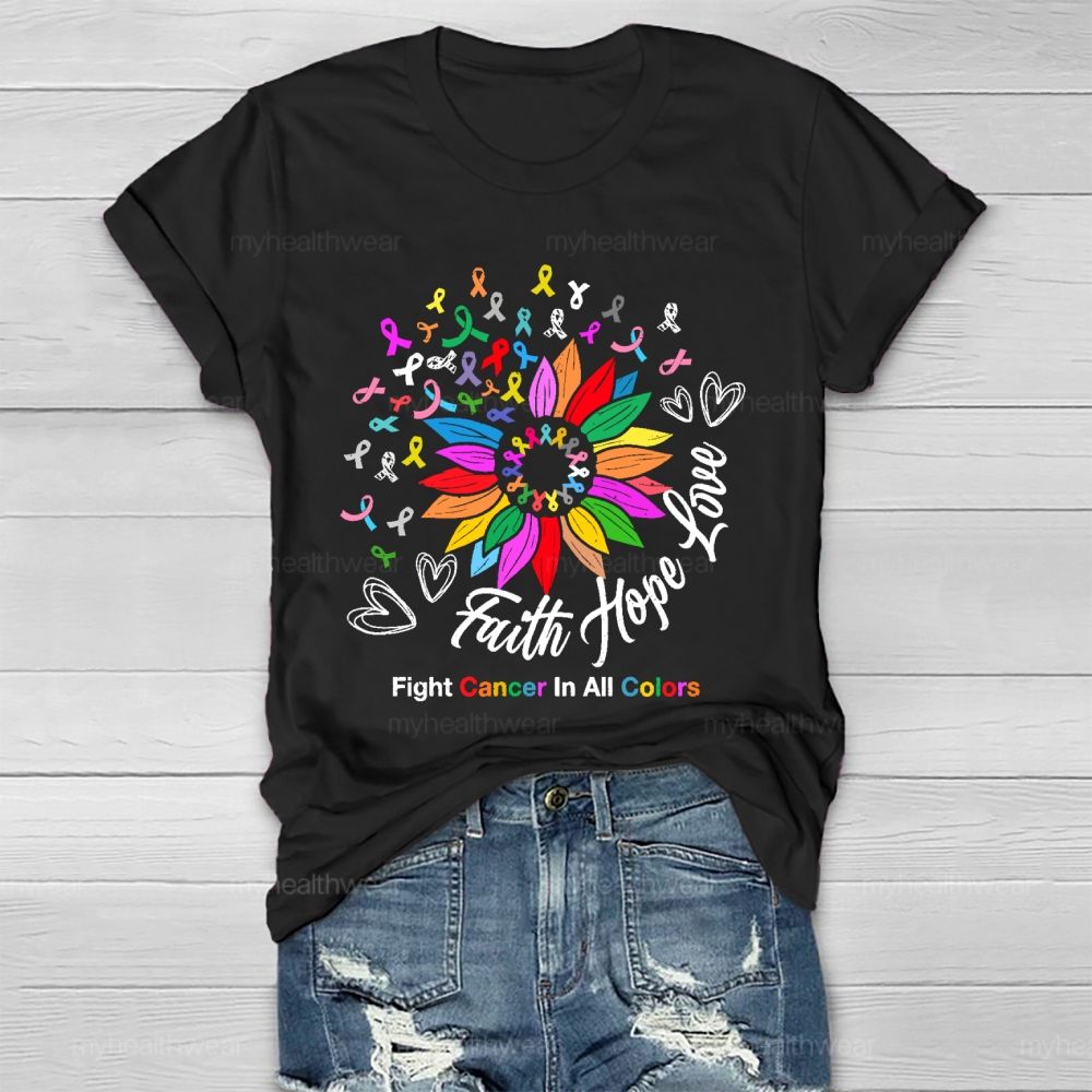 Faith Hope Love Fight Cancer In All Colors Healthwear T-shirt