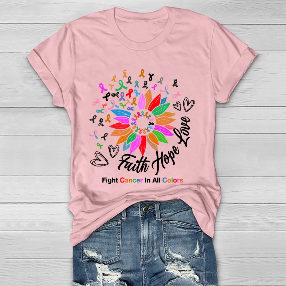 Faith Hope Love Fight Cancer In All Colors Healthwear T-shirt