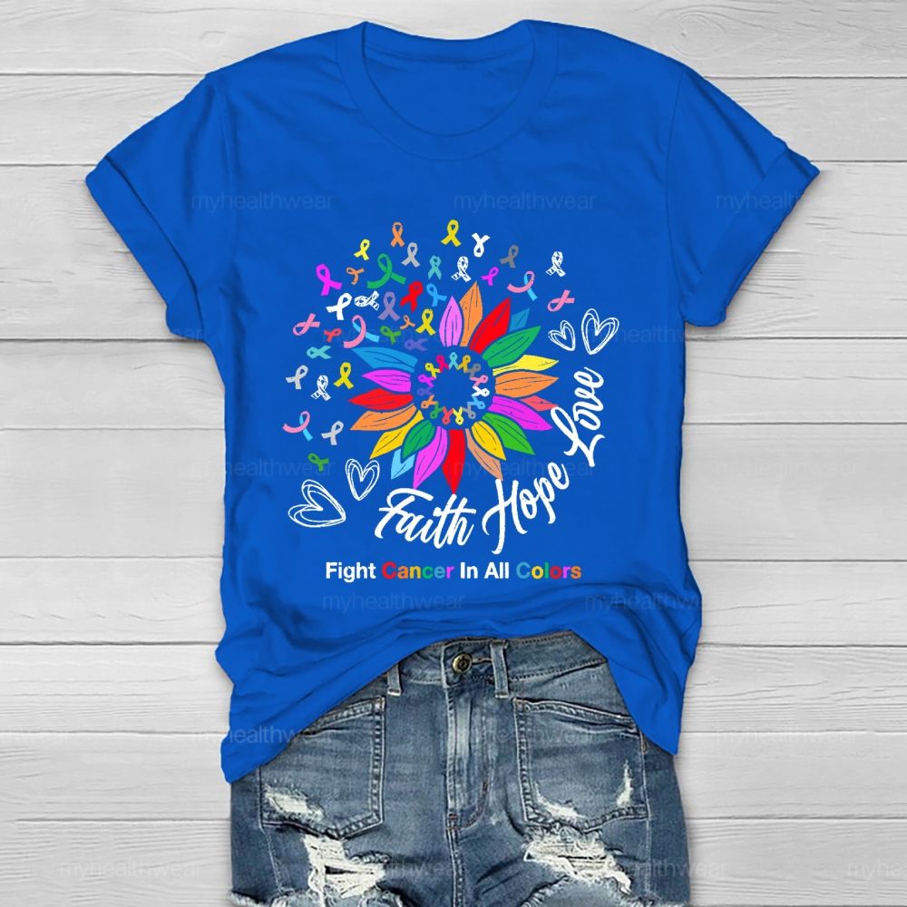 Faith Hope Love Fight Cancer In All Colors Healthwear T-shirt