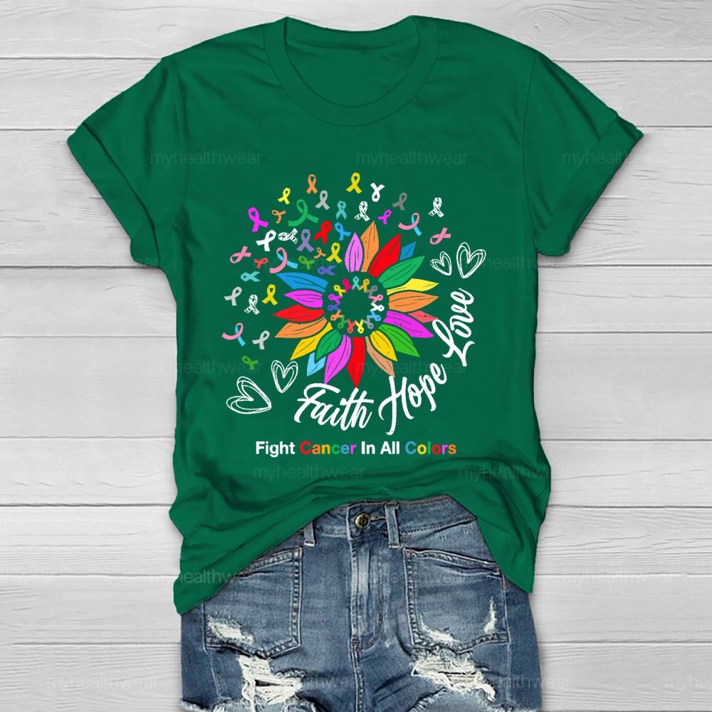 Faith Hope Love Fight Cancer In All Colors Healthwear T-shirt