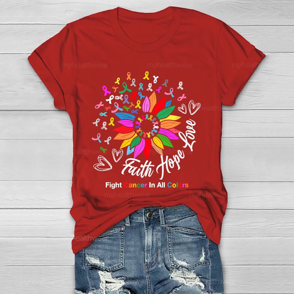 Faith Hope Love Fight Cancer In All Colors Healthwear T-shirt