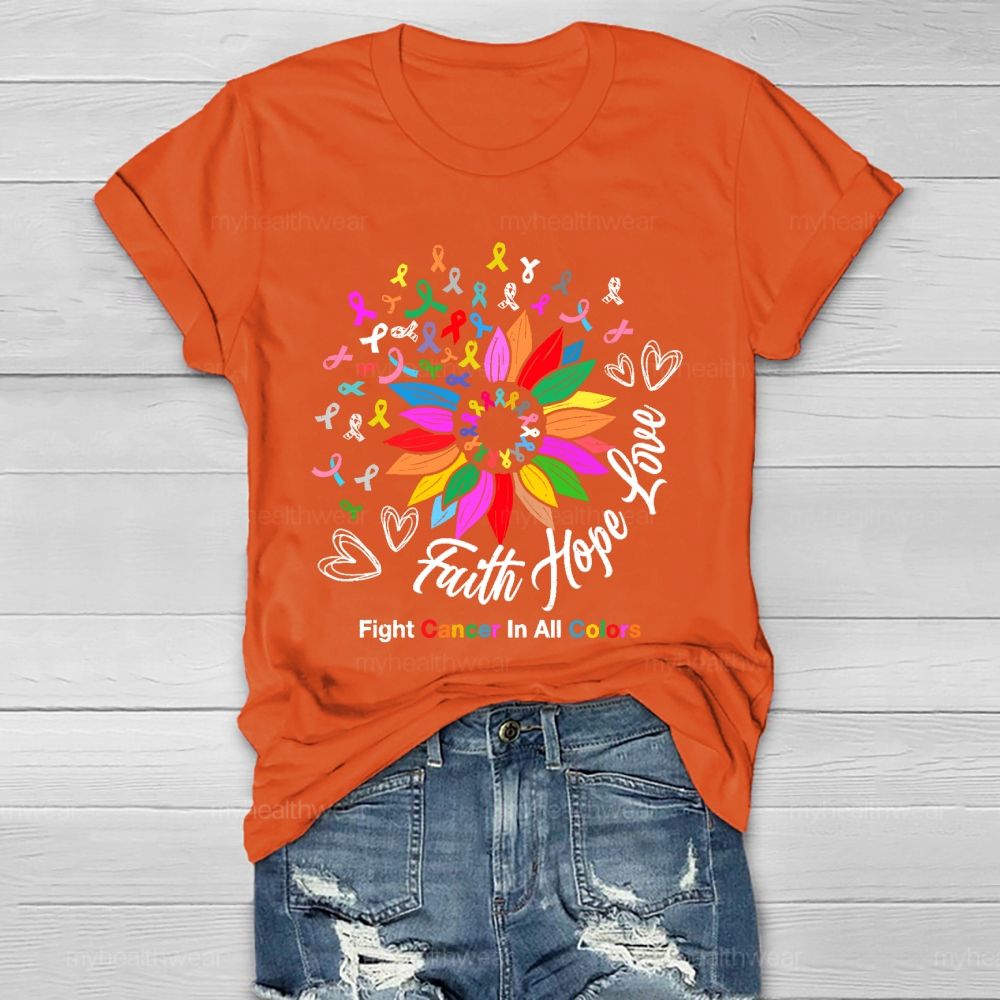 Faith Hope Love Fight Cancer In All Colors Healthwear T-shirt