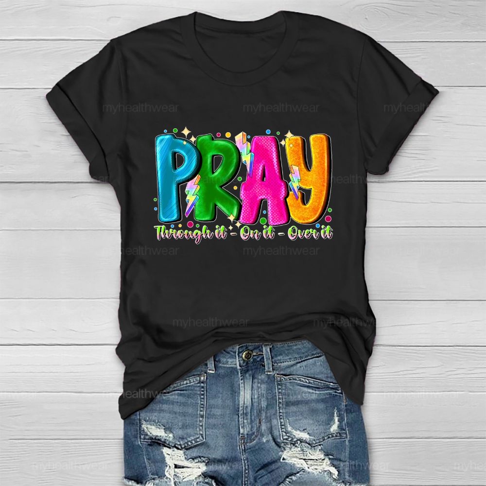 Pray Through It On It Over It Healthwear T-shirt