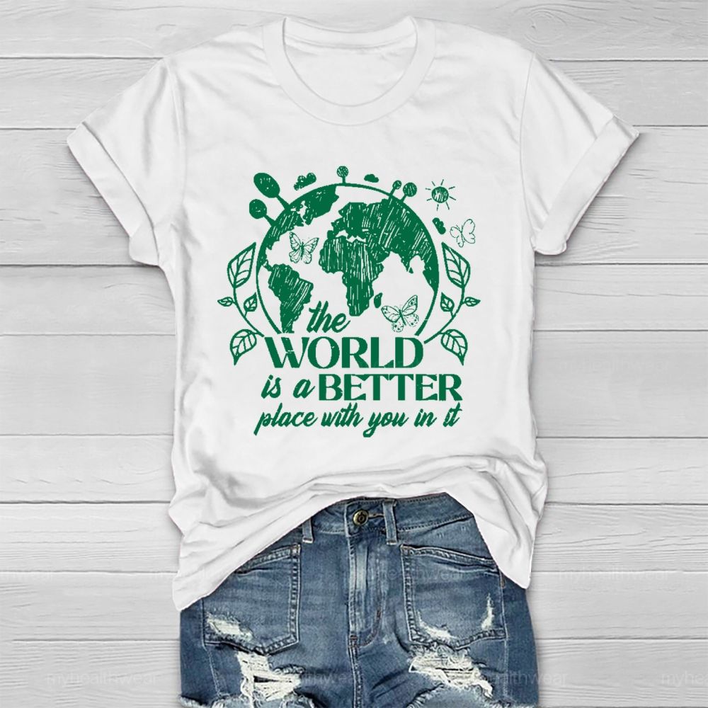 The World Is A Better Place With You In It Healthwear T-shirt