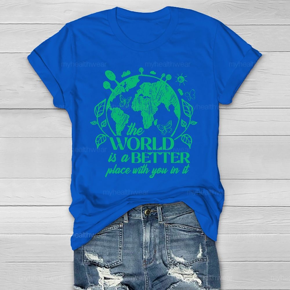The World Is A Better Place With You In It Healthwear T-shirt