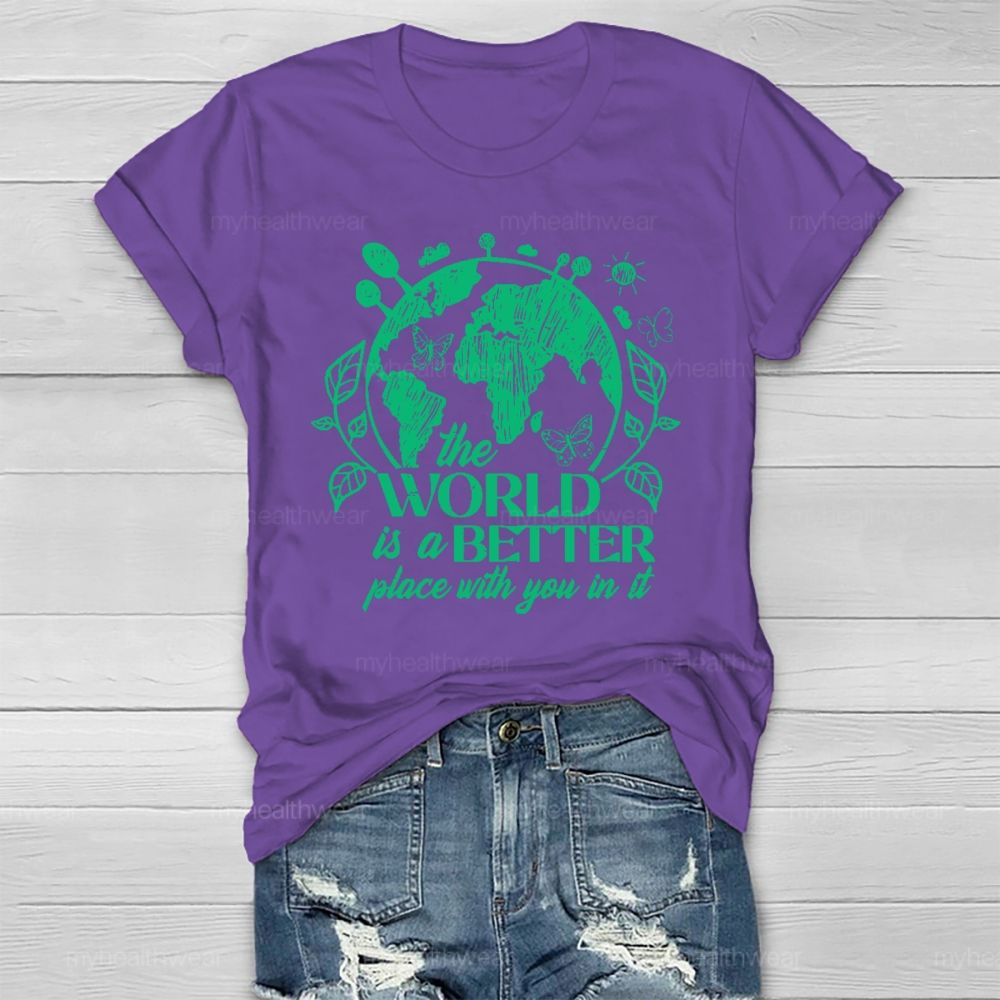 The World Is A Better Place With You In It Healthwear T-shirt