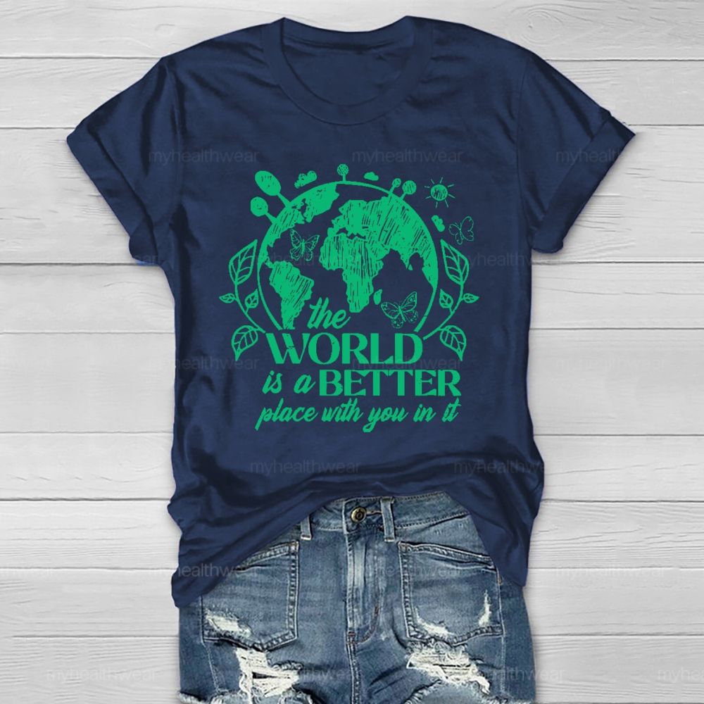 The World Is A Better Place With You In It Healthwear T-shirt
