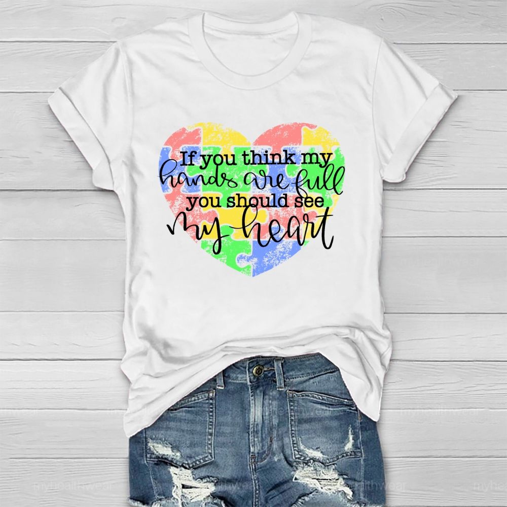 If You Think My Hands Are Full You Should See My Heart Healthwear T-shirt