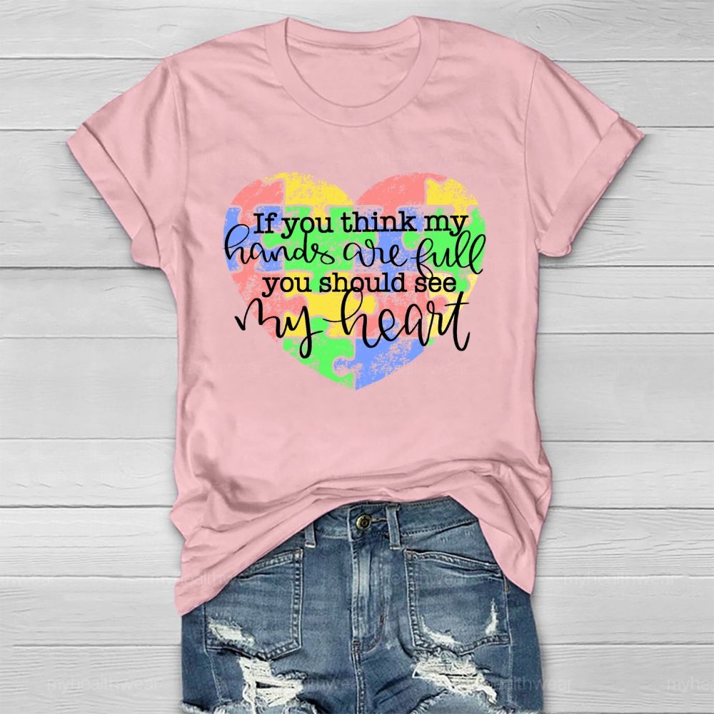 If You Think My Hands Are Full You Should See My Heart Healthwear T-shirt