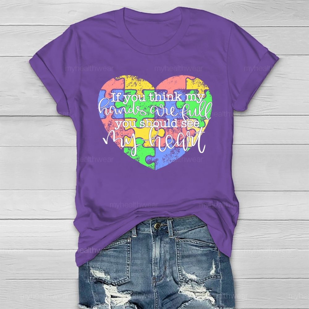 If You Think My Hands Are Full You Should See My Heart Healthwear T-shirt