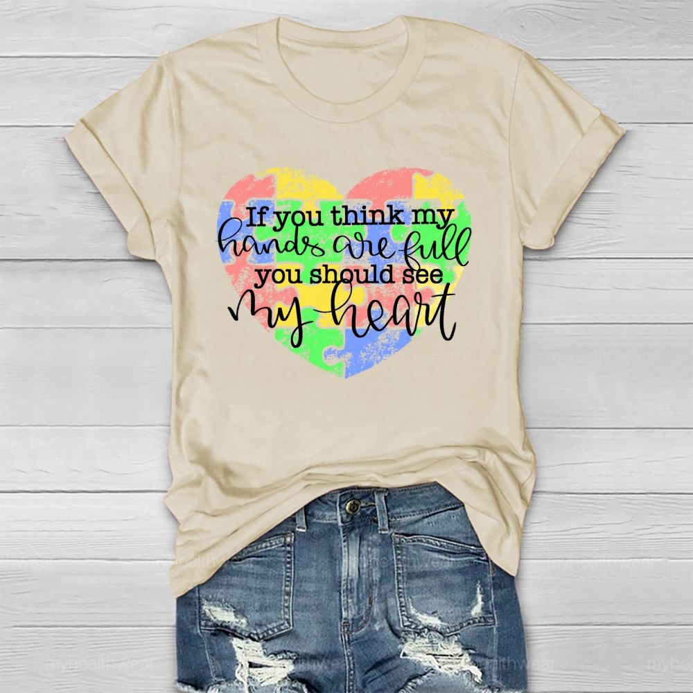 If You Think My Hands Are Full You Should See My Heart Healthwear T-shirt