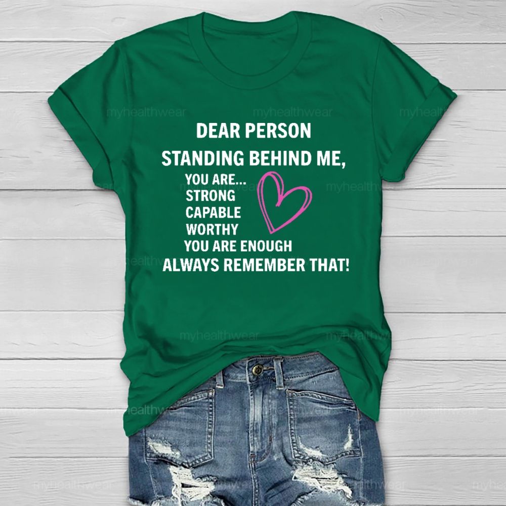 Dear Person Standing Behind Me You Are Strong Healthwear T-shirt