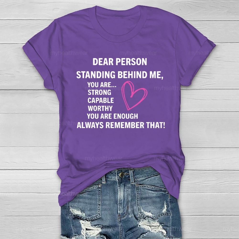 Dear Person Standing Behind Me You Are Strong Healthwear T-shirt
