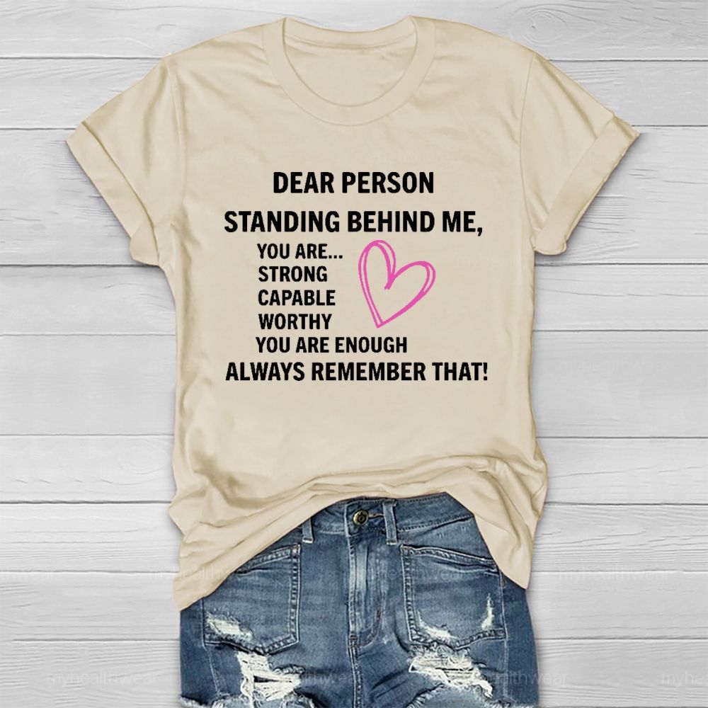 Dear Person Standing Behind Me You Are Strong Healthwear T-shirt