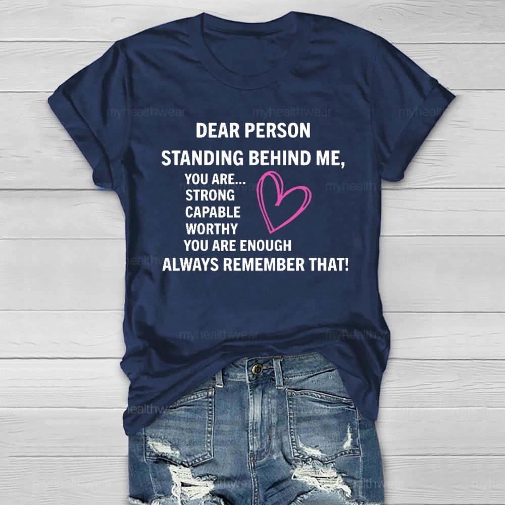 Dear Person Standing Behind Me You Are Strong Healthwear T-shirt