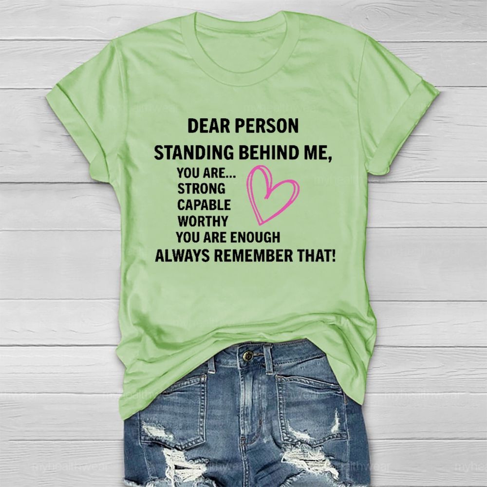 Dear Person Standing Behind Me You Are Strong Healthwear T-shirt