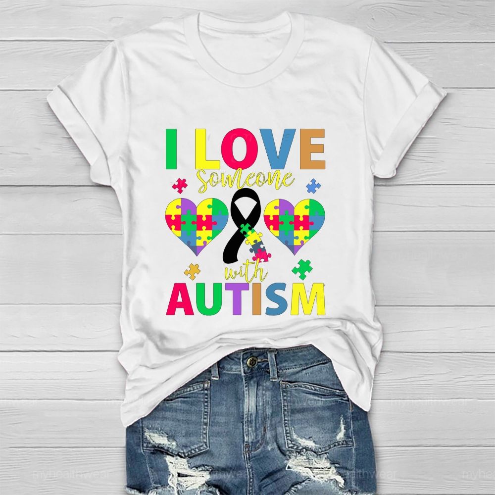 I Love Someone With Autism Healthwear T-shirt