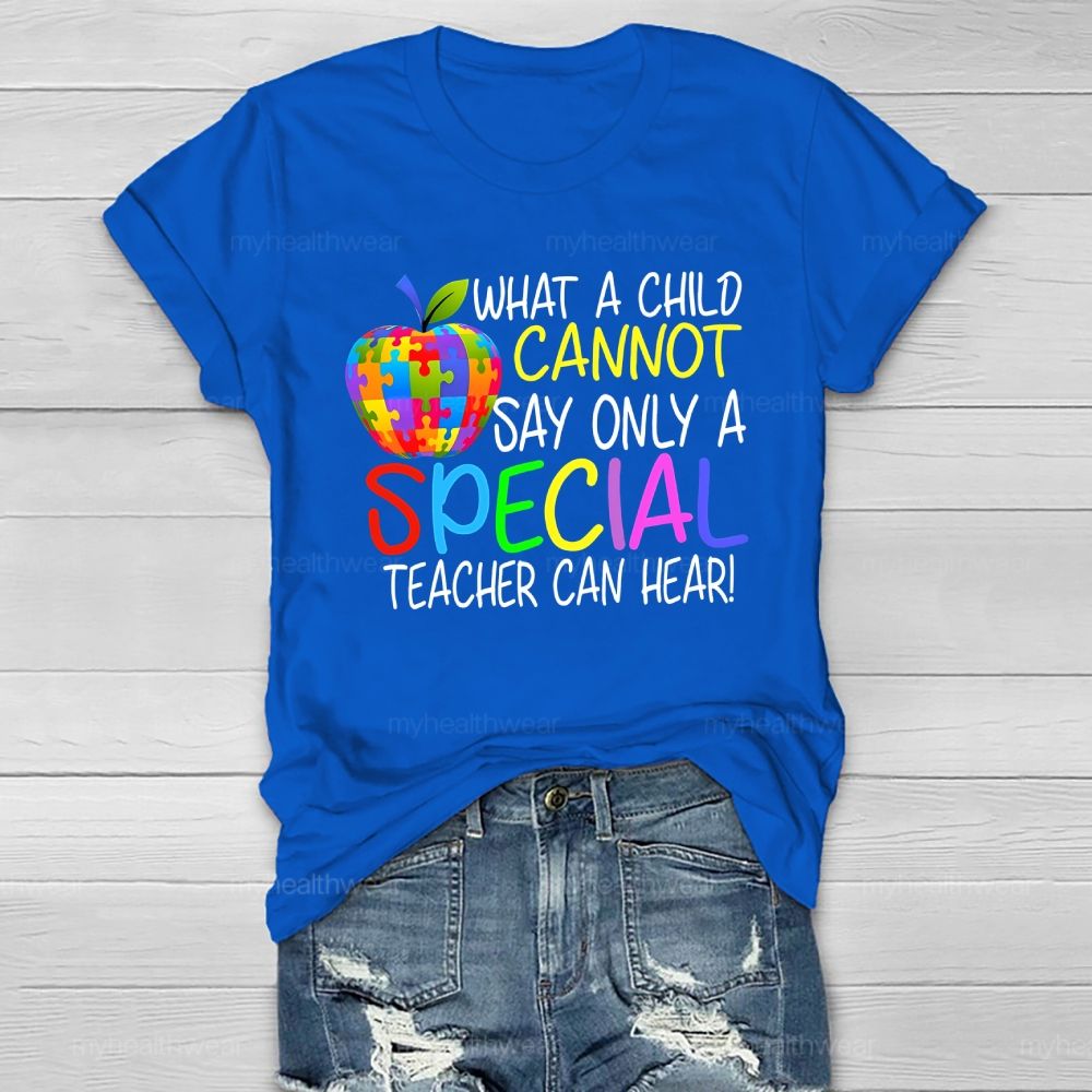 Only A Special Teacher Can Hear What A Child Cannot Say Healthwear T-shirt