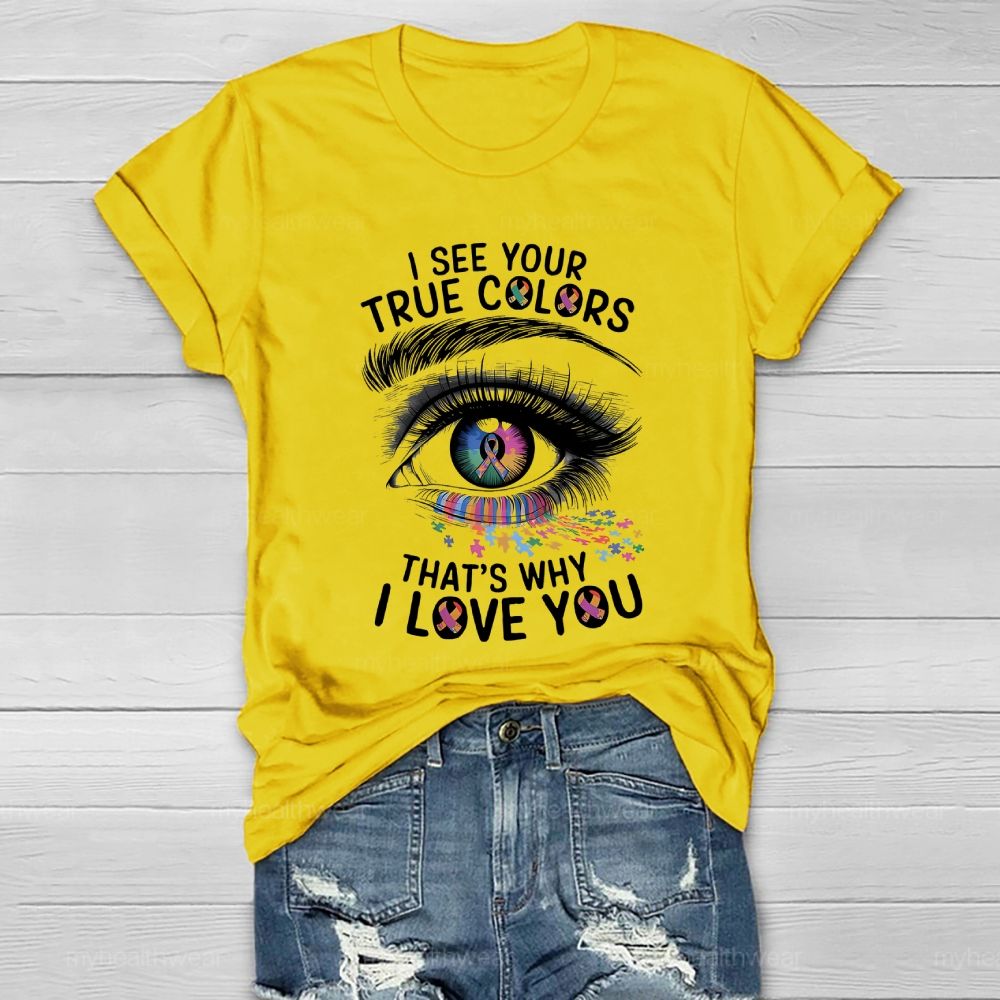 I See Your True Colors That's Why I Love You Healthwear T-shirt