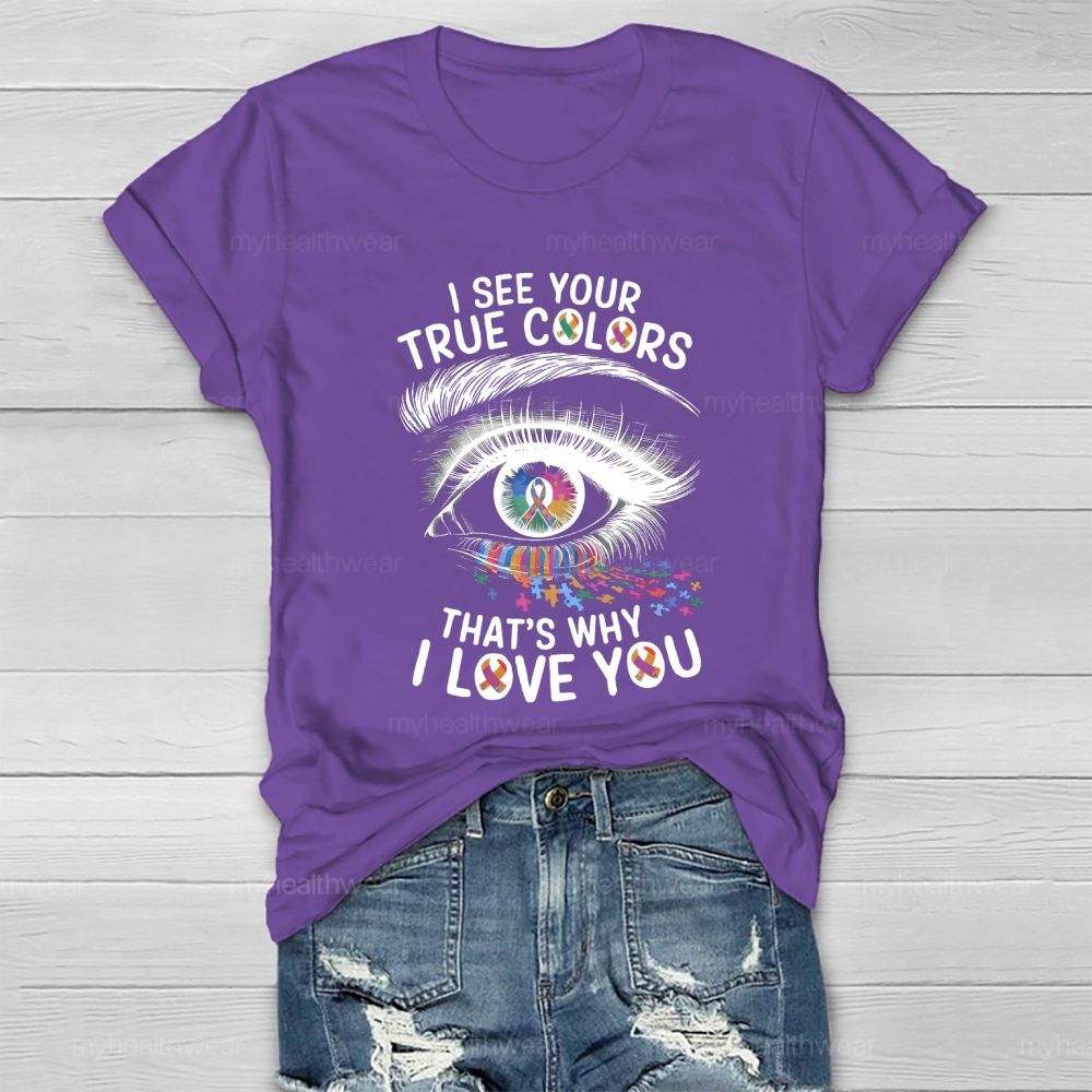 I See Your True Colors That's Why I Love You Healthwear T-shirt