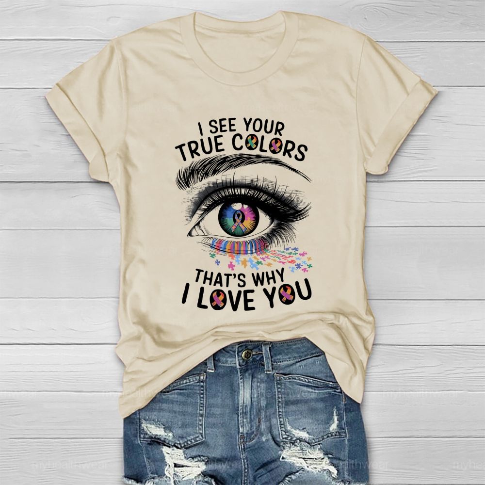 I See Your True Colors That's Why I Love You Healthwear T-shirt