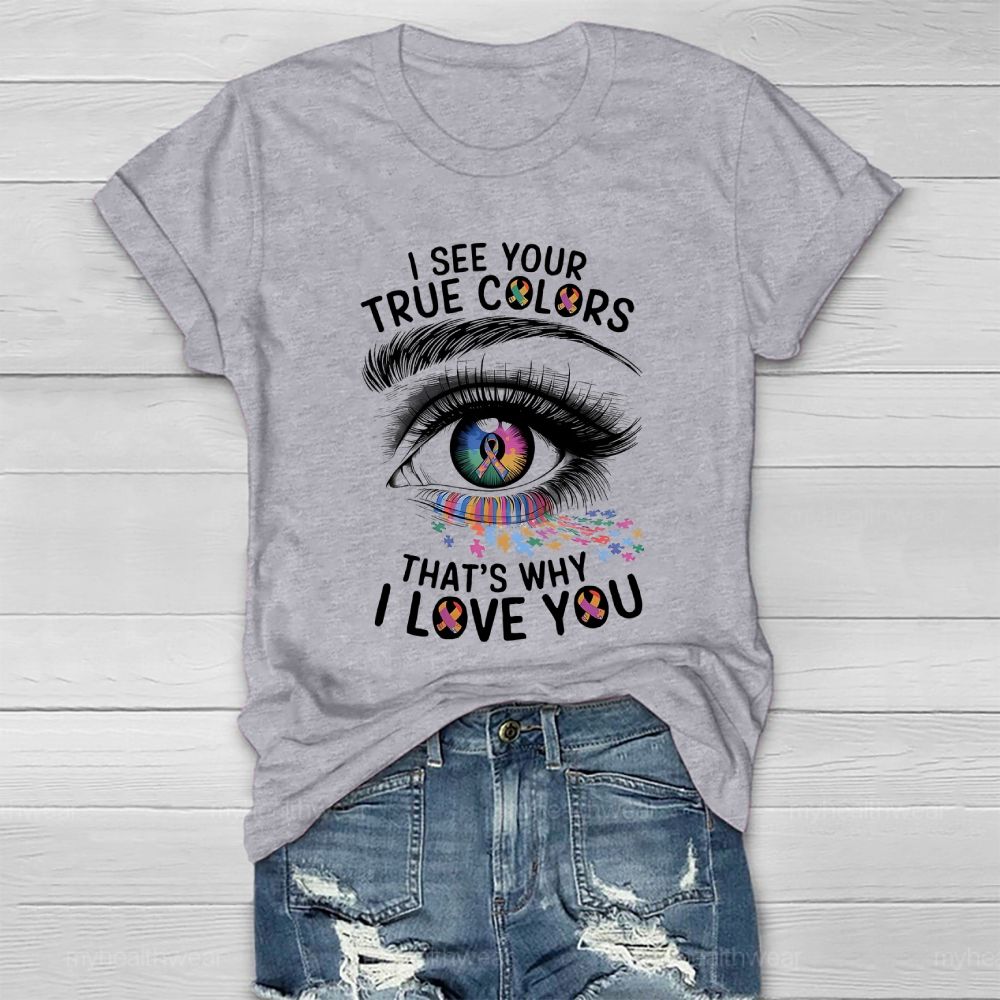 I See Your True Colors That's Why I Love You Healthwear T-shirt