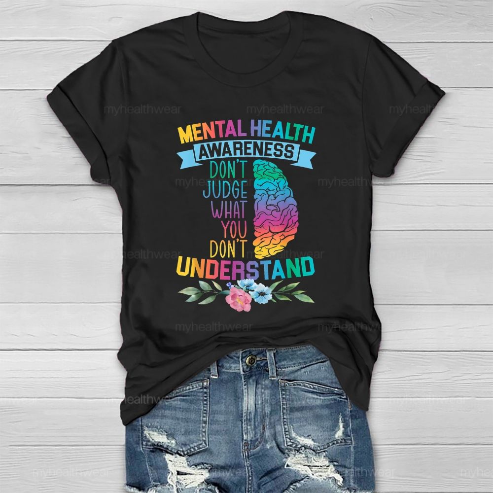 Mental Health Awareness Don’t Judge What You Dont Understand Healthwear T-shirt