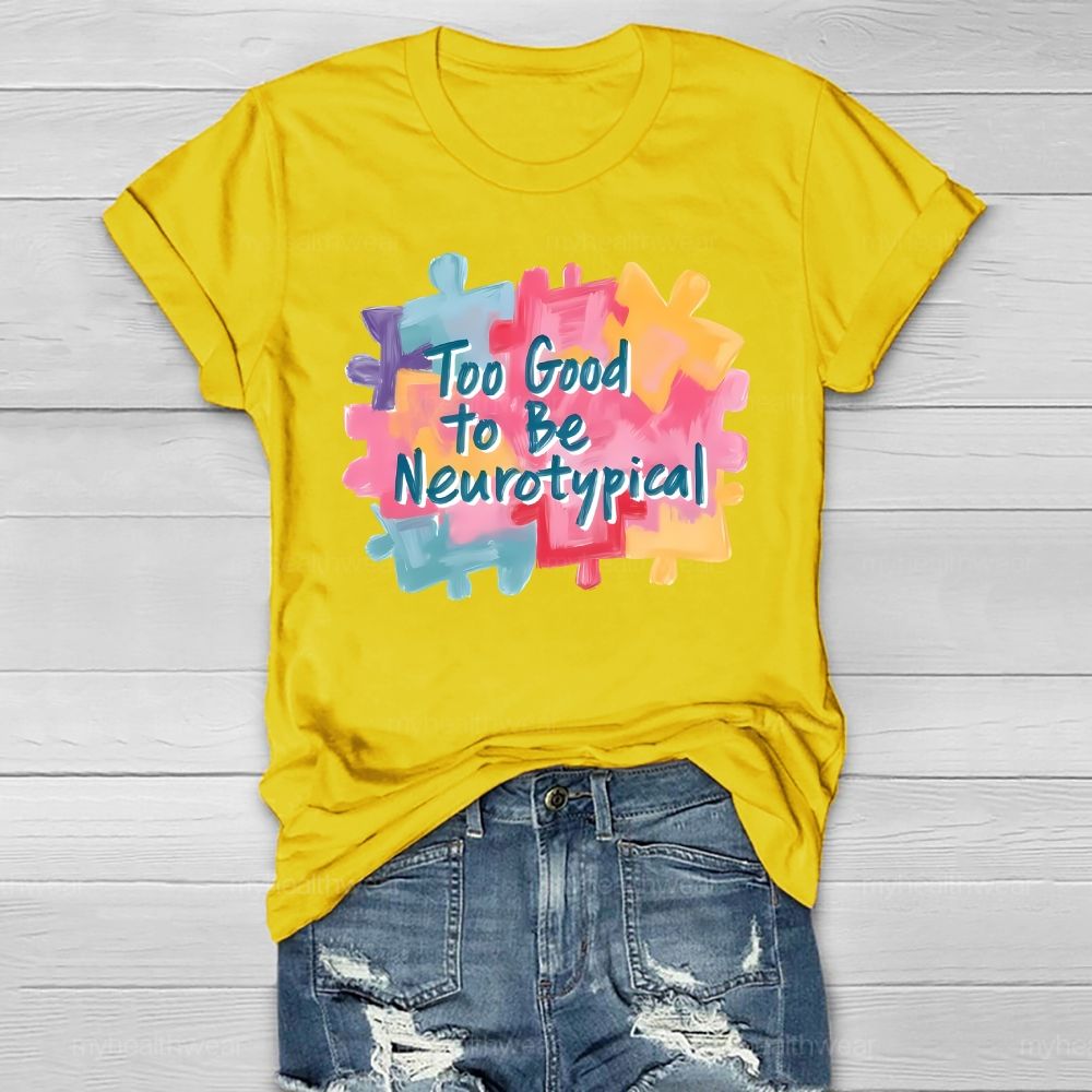 Too Good To Be Neurotypical Healthwear T-shirt