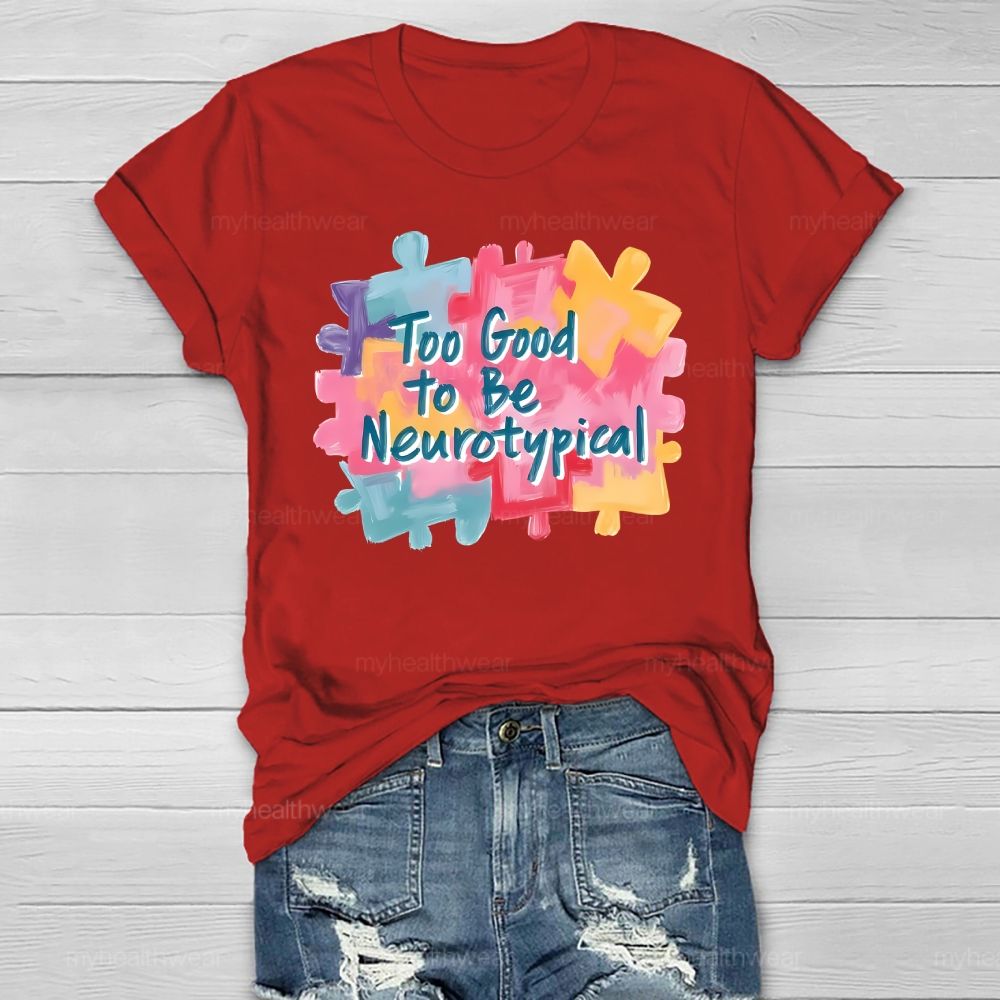 Too Good To Be Neurotypical Healthwear T-shirt