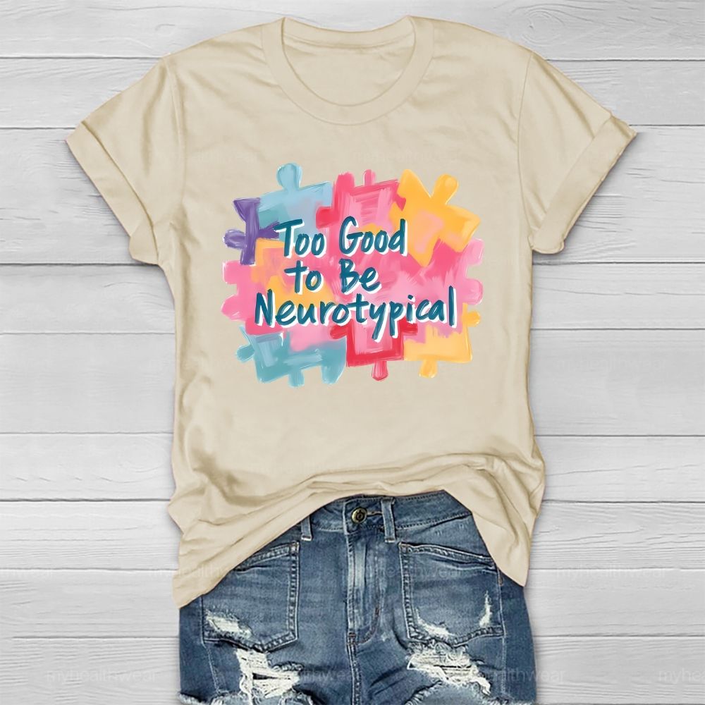 Too Good To Be Neurotypical Healthwear T-shirt