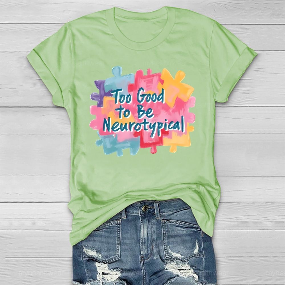 Too Good To Be Neurotypical Healthwear T-shirt