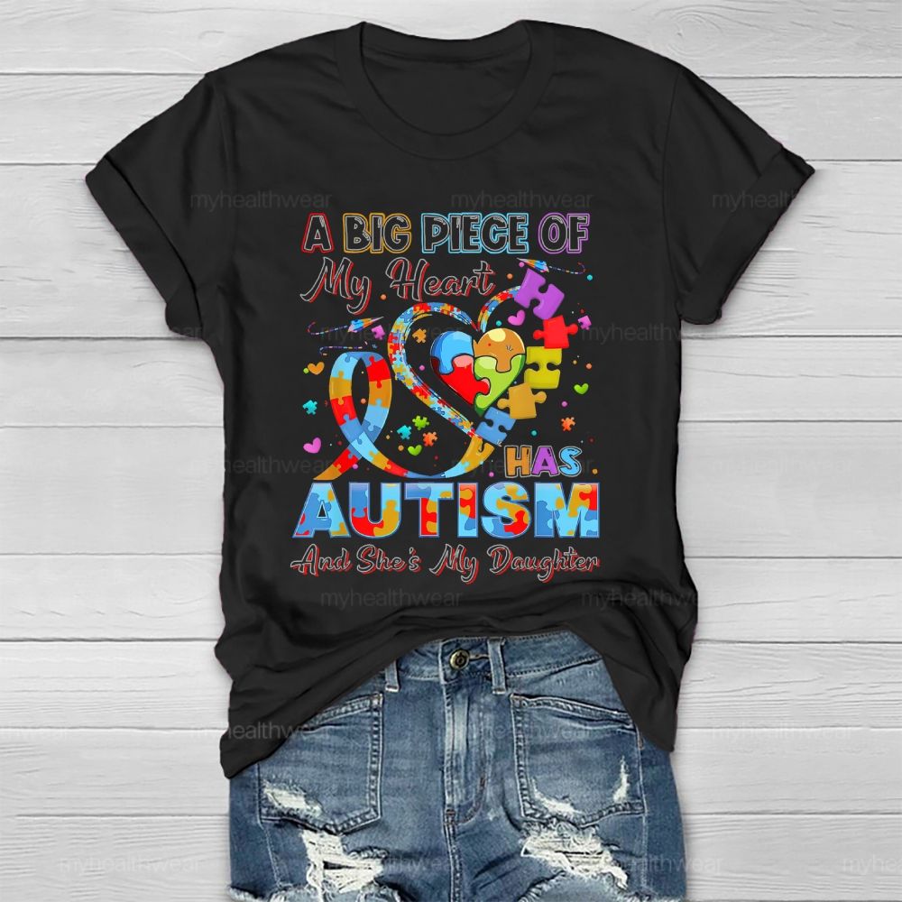 A Big Piece Of My Heart Has Autism And She's My Daughter Healthwear T-shirt