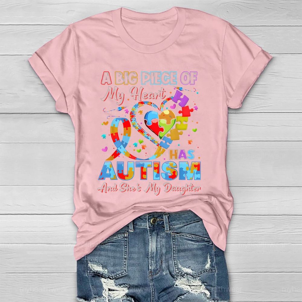 A Big Piece Of My Heart Has Autism And She's My Daughter Healthwear T-shirt