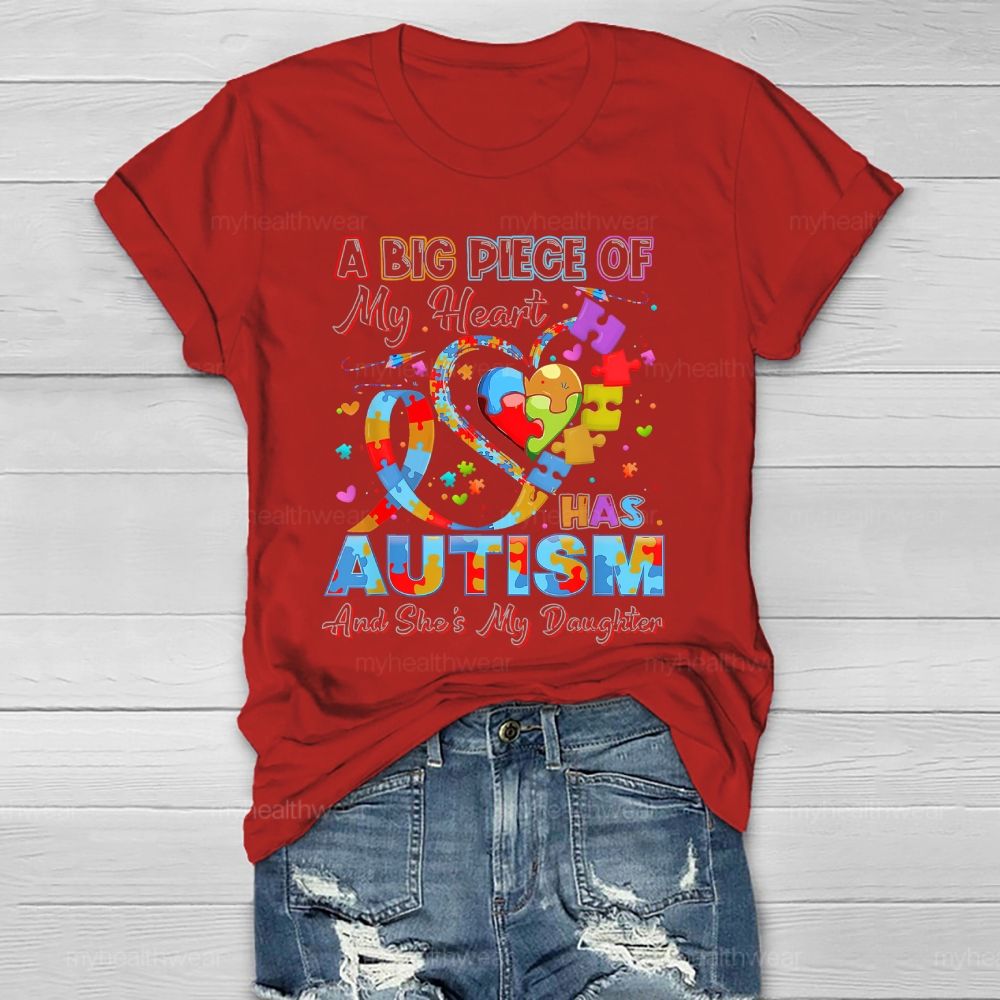A Big Piece Of My Heart Has Autism And She's My Daughter Healthwear T-shirt