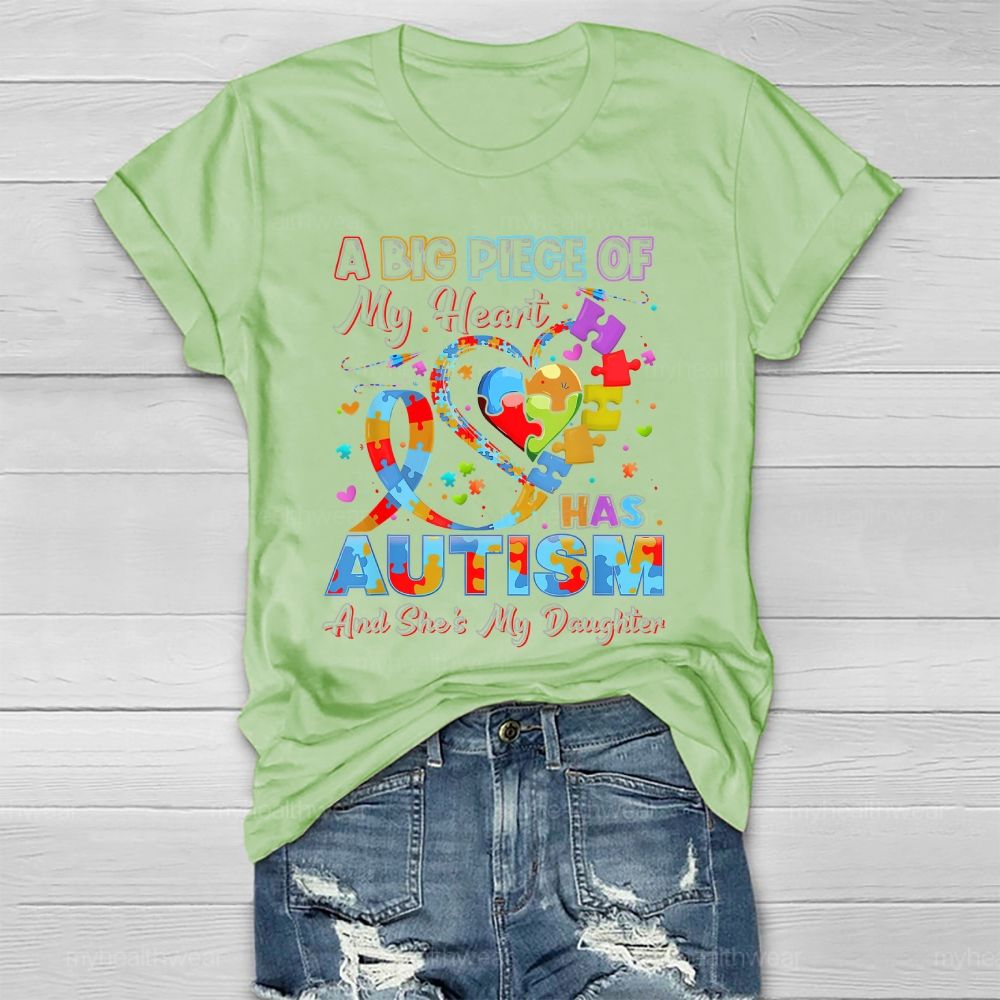 A Big Piece Of My Heart Has Autism And She's My Daughter Healthwear T-shirt