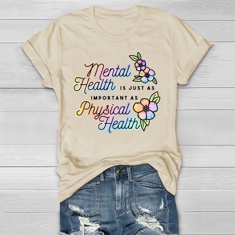 Mental Health Is Just As Important As Physical Health Healthwear T-shirt